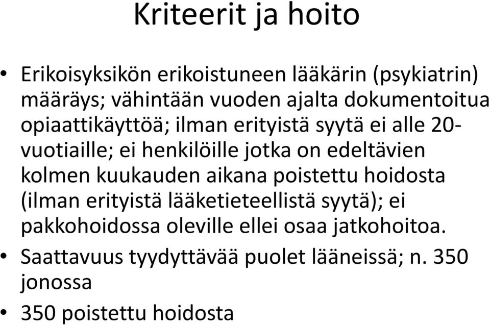 edeltävien kolmen kuukauden aikana poistettu hoidosta (ilman erityistä lääketieteellistä syytä); ei