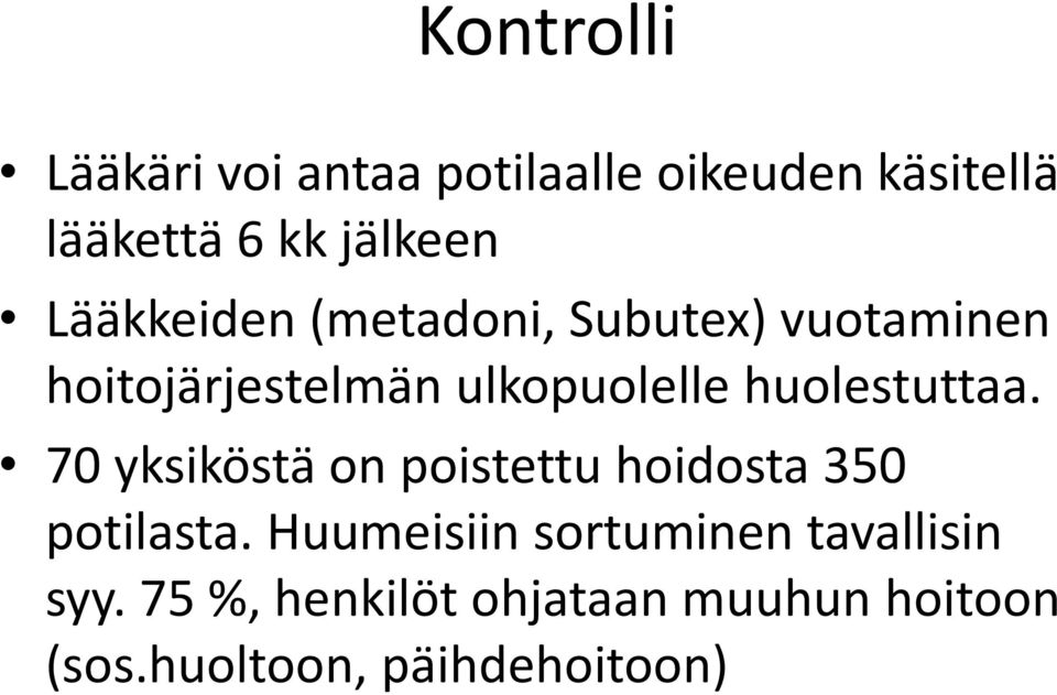 huolestuttaa. 70 yksiköstä on poistettu hoidosta 350 potilasta.