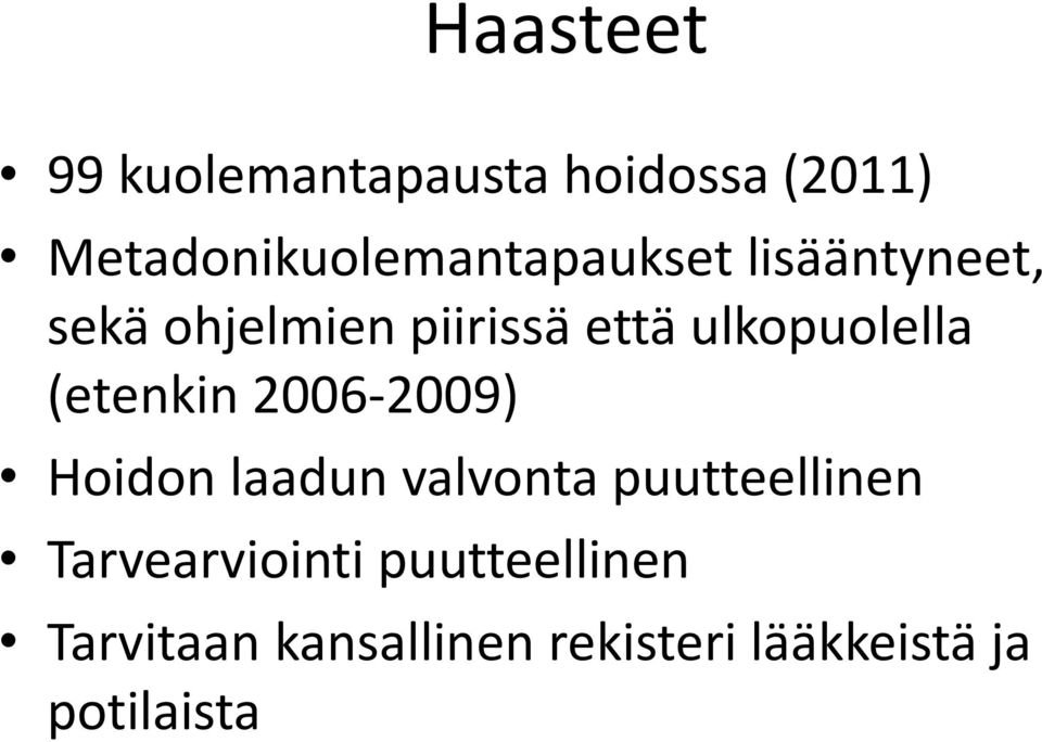 että ulkopuolella (etenkin 2006-2009) Hoidon laadun valvonta