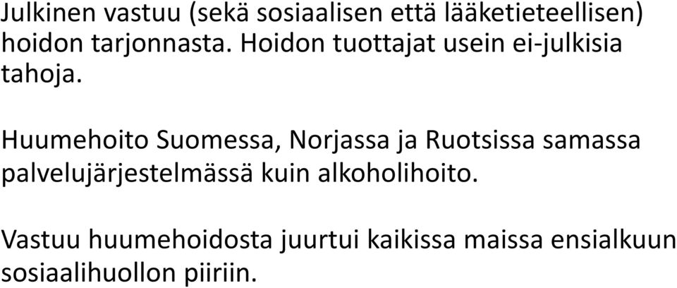 Huumehoito Suomessa, Norjassa ja Ruotsissa samassa palvelujärjestelmässä