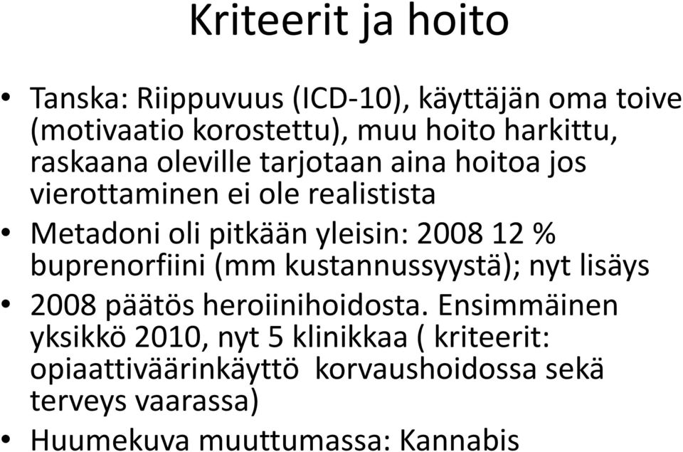 12 % buprenorfiini (mm kustannussyystä); nyt lisäys 2008 päätös heroiinihoidosta.