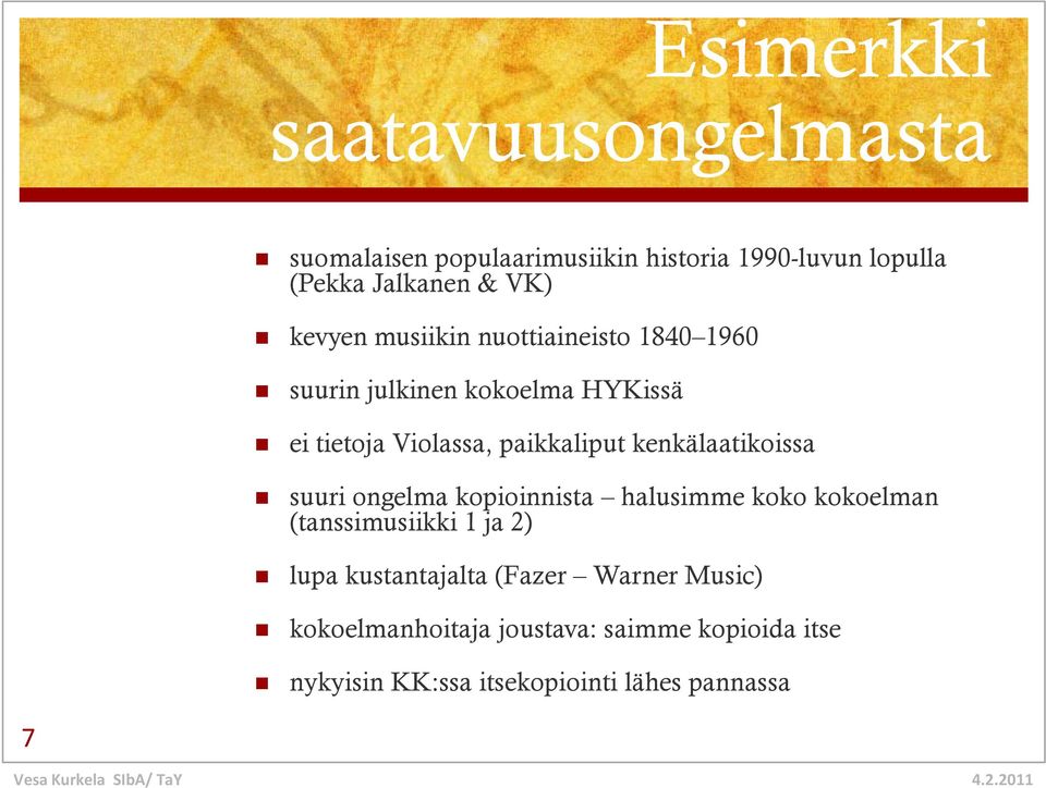 kenkälaatikoissa suuri ongelma kopioinnista i i hl halusimme koko kk kokoelman kk (tanssimusiikki 1 ja 2) lupa