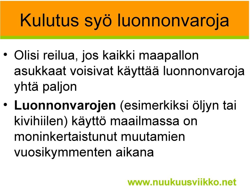 paljon Luonnonvarojen (esimerkiksi öljyn tai kivihiilen)