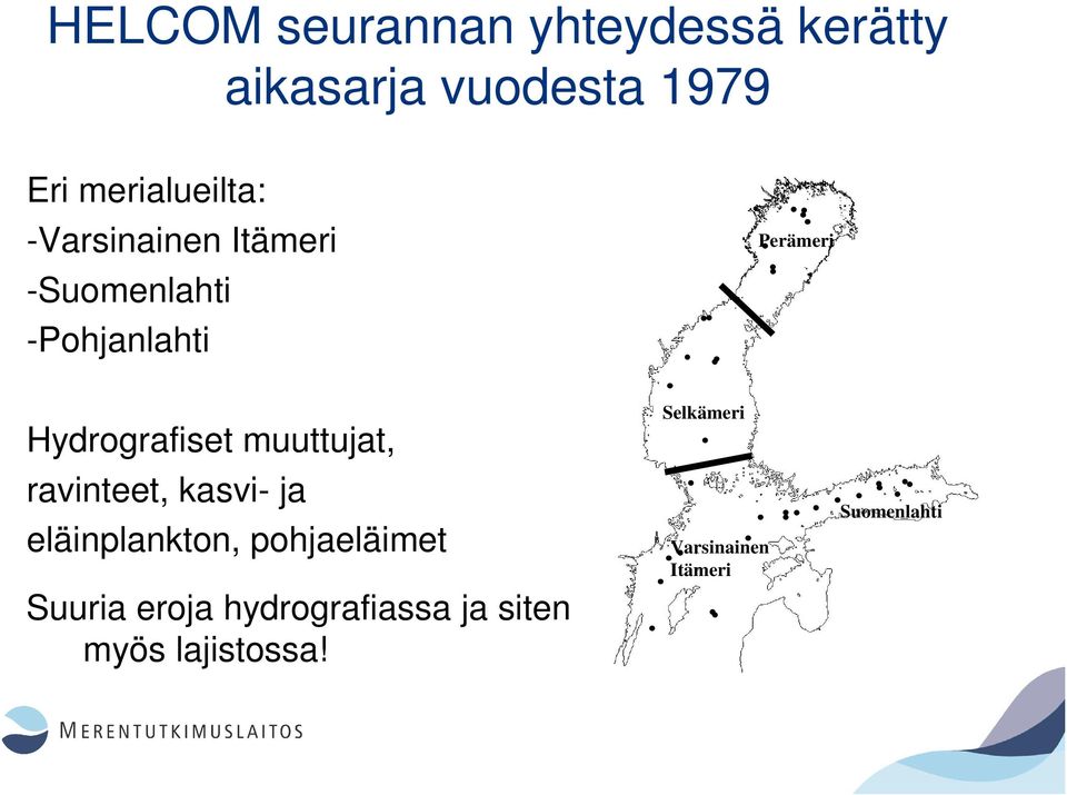 Hydrografiset muuttujat, ravinteet, kasvi- ja eläinplankton, pohjaeläimet