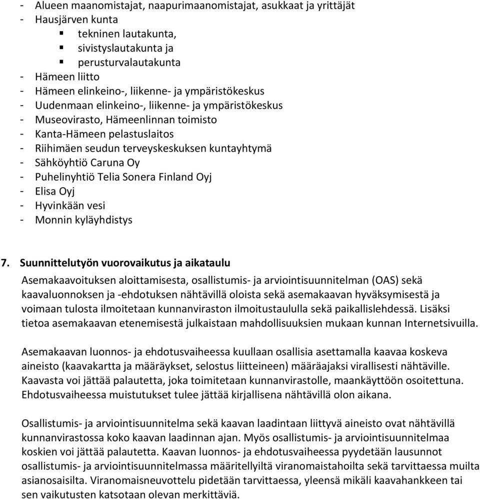 Caruna Oy - Puhelinyhtiö Telia Sonera Finland Oyj - Elisa Oyj - Hyvinkään vesi - Monnin kyläyhdistys 7.