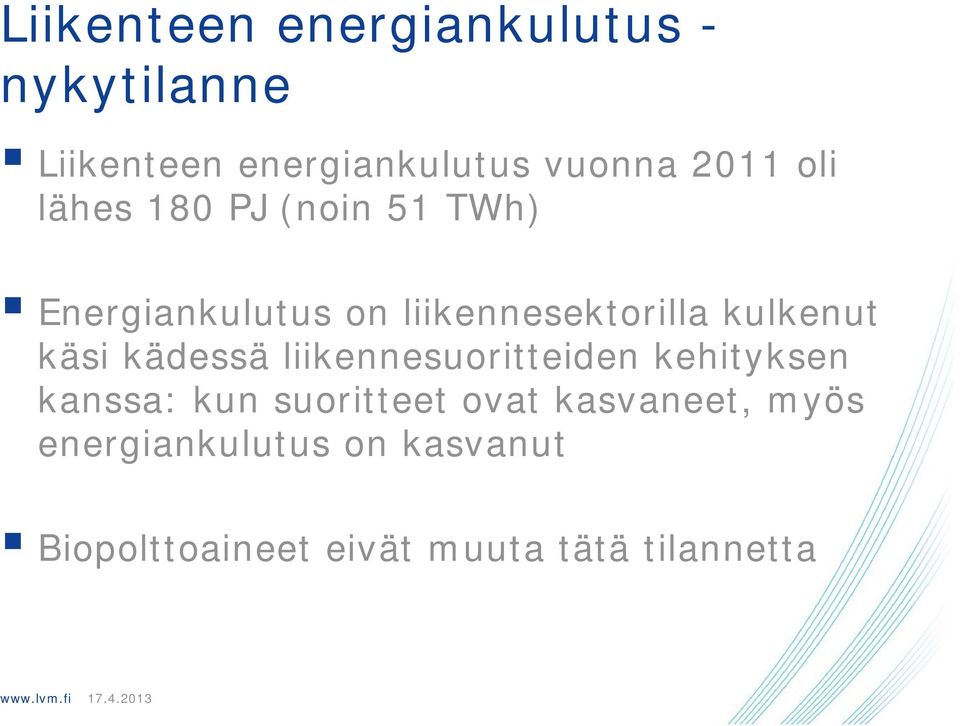 käsi kädessä liikennesuoritteiden kehityksen kanssa: kun suoritteet ovat