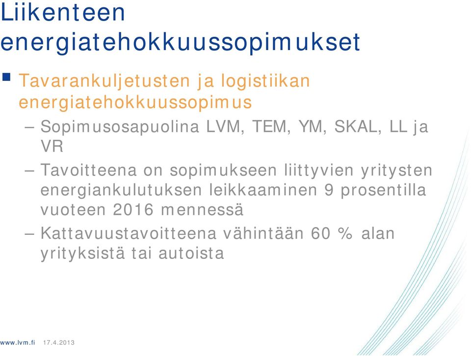 Tavoitteena on sopimukseen liittyvien yritysten energiankulutuksen leikkaaminen