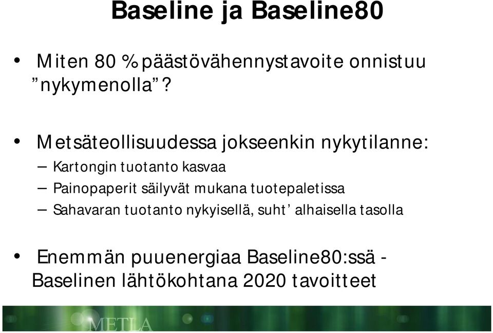 Painopaperit säilyvät mukana tuotepaletissa Sahavaran tuotanto nykyisellä, suht