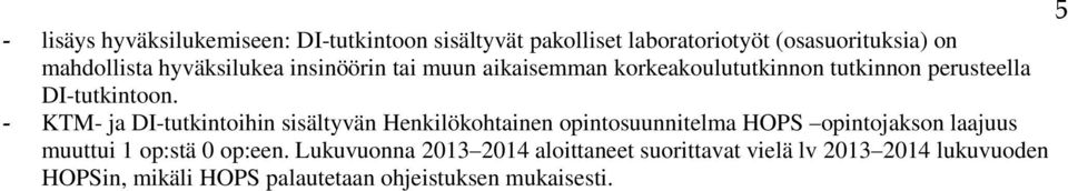 - KTM- ja DI-tutkintihin sisältyvän Henkilökhtainen pintsuunnitelma HOPS pintjaksn laajuus muuttui 1 p:stä 0