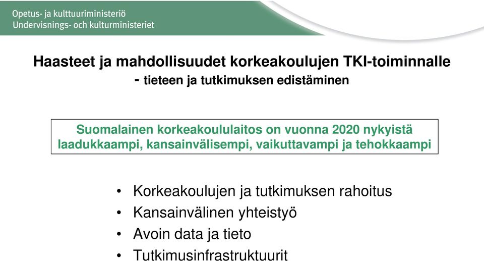 laadukkaampi, kansainvälisempi, vaikuttavampi ja tehokkaampi Korkeakoulujen ja