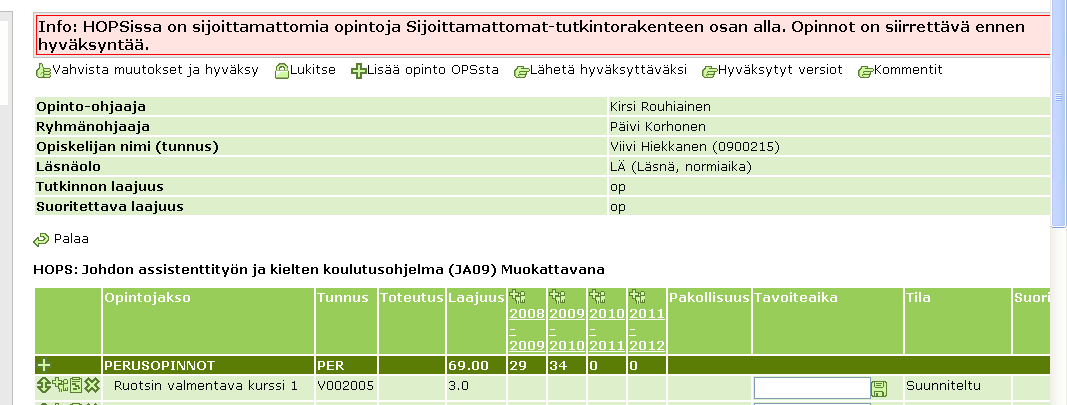 hakee Winhasta päivitetyn tiedon suorituksista ja tallentaa. HOPSin yläosassa on teksti Info: HOPSissa on sijoittamattomia opintoja Sijoittamattomat - tutkintorakenteen alla.