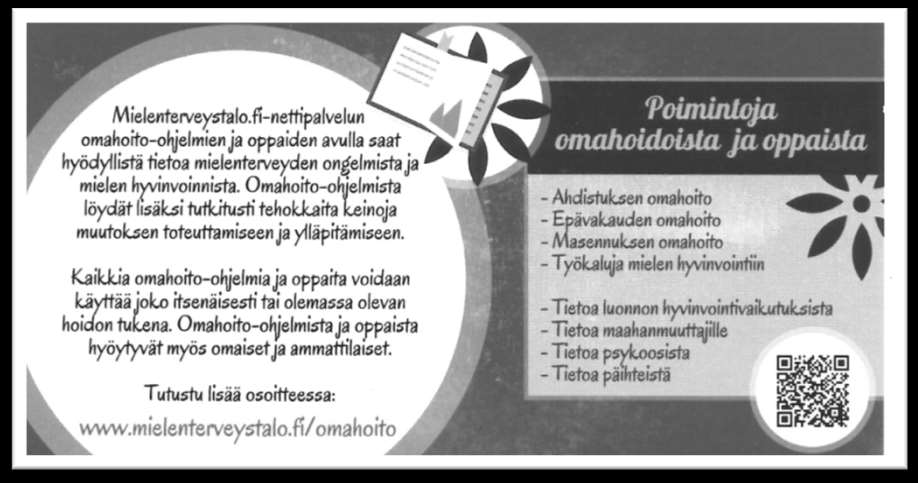 15 Oletko jo tutustunut mielenterveystalo.fi sivustoon? Sieltä löydät paljon tietoa ja neuvoja vaikeisiinkin asioihin omaisena.