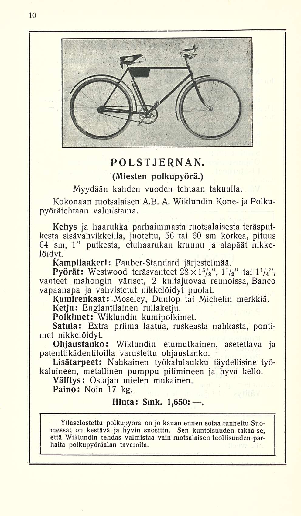 POLSTJERNAN. (Miesten polkupyörä.) Myydään kahden vuoden tehtaan takuulla. Kokonaan ruotsalaisen A.B. A. Wiklundin Kone- ja Polkupyöräteiltään valmistama.