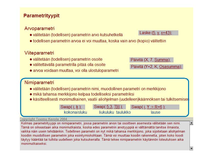 Parametrityypit Arvoparametri välitetään (todellisen) parametri n arvo kutsuhetkellä l aske @.