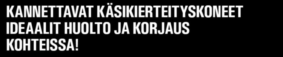 600-I & 690-I KANNETTAVAT KÄSIKIERTEITYSKONEET IDEAALIT HUOLTO JA KORJAUS KOHTEISSA! Kestävä valurautainen vaihteisto ja lasikuitu lujitteinen muovi runko pidentää koneen kestävyyttä entisestään.