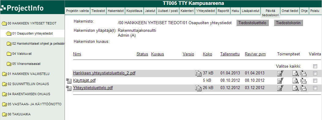 KUVA 12. Näkymä projektipankista (14) 5.3 Haastatteluissa esille nousseet asiat Haastatteluiden perusteella dokumenttien tallentaminen FacilityInfohuoltokirjaan koetaan melko helpoksi.