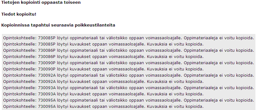 Kun kopiointi on valmis, näytölle ilmestyy todennäköisesti pitkä lista erilaisia huomautuksia kopioiduista opintokohteista.