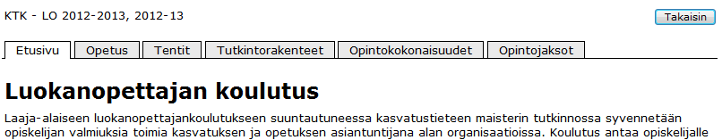 Tutkintorakenteet välilehdellä näkyvät oppaaseen kuuluvat ja siihen liitetyt tutkintorakenteet linkkeinä, joista rakenne avautuu. Tutkintorakenteisiin liittyvää tietoa voi lisätä tälle sivulle.