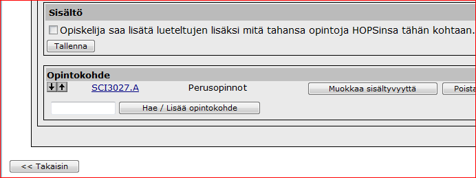 Tallennuksen jälkeen näkyviin ilmestyivät kehykset Sisältö ja Opintokohde. Sisältö. Perusopintoihin ei saa sisällyttää mitä tahansa, siis ei ruksia ko. kohtaan. Kohtaan Opintokohde haetaan ao.