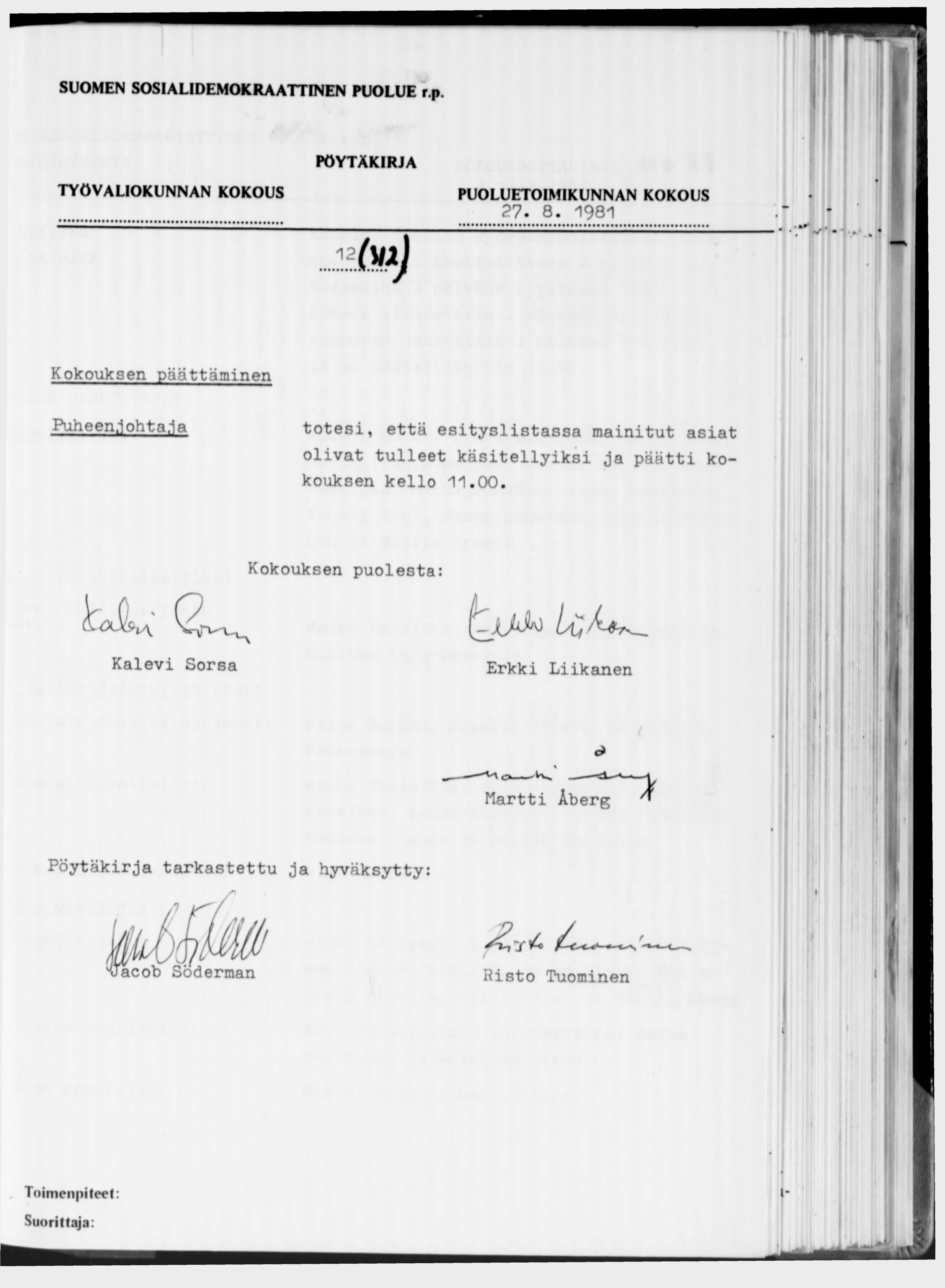 27.8. 1981 12 Ш ) Kokouksen päättäminen Puhe enj oh t a a totesi, että esityslistassa mainitut asiat olivat tulleet käsitellyiksi ja