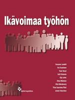 IKÄVOIMAA TYÖHÖN-käsikirja Lundell Susanna, Tuominen Eva, Hussi Tomi, Klemola Soili, Lehto Eija, Mäkinen
