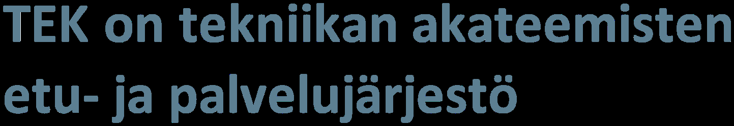 Suurin osa jäsenistä on tekniikan tai luonnontieteiden yliopistollisen tutkinnon suorittaneita tai alan opiskelijoita.