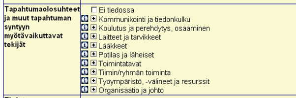 5(9) Tapahtumaolosuhteet ja muut tapahtuman syntyyn myötävaikuttavat tekijät Tapahtuman syntyyn vaikuttavat tekijät ovat tapahtumatilanteeseen liittyviä tekijöitä tai olosuhteita, jotka vaikuttavat