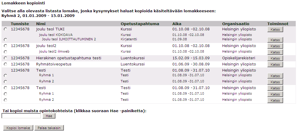 Helsingin yliopisto WebOodi Sivu 22/41 Lomakkeen luonti kopioimalla vanha lomake Voit käyttää vanhaa palautelomaketta hyväksesi uuden luomisessa.