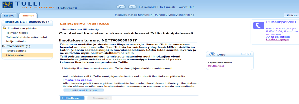 7 Tieto hyväksytystä ilmoituksesta Tunnistautumaton ilmoittaja Netti-ilmoituksen tehtyään ilmoittaja saa Tullin vientijärjestelmästä ilmoituskohtaisen viitenumeron.