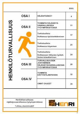 HENRI-TURVALLISUUSOHJEET Ohjeet koostuvat neljästä osasta: OSA I antaa perustietoa räjähdyksen syntyyn vaikuttavista tekijöistä ja se on suunnattu kaikille, jotka vakituisesti tai satunnaisesti