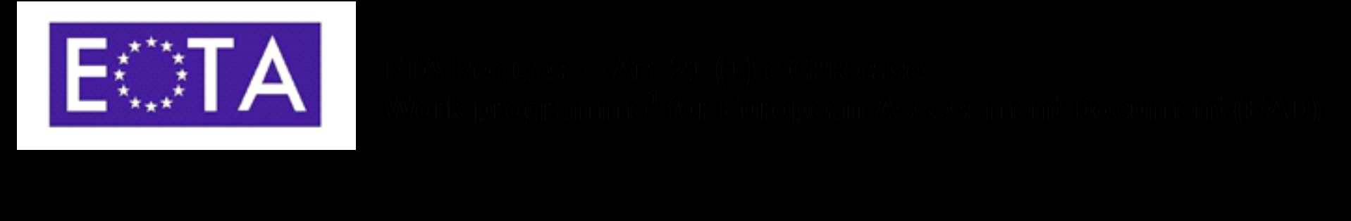 General information Identification of the Responsible TAB: Contact RTAB for the concerned subject: (Name + Email + Telephone of the person) Date of ETA request confirmation: dd/mm/yyyy Date and TAB