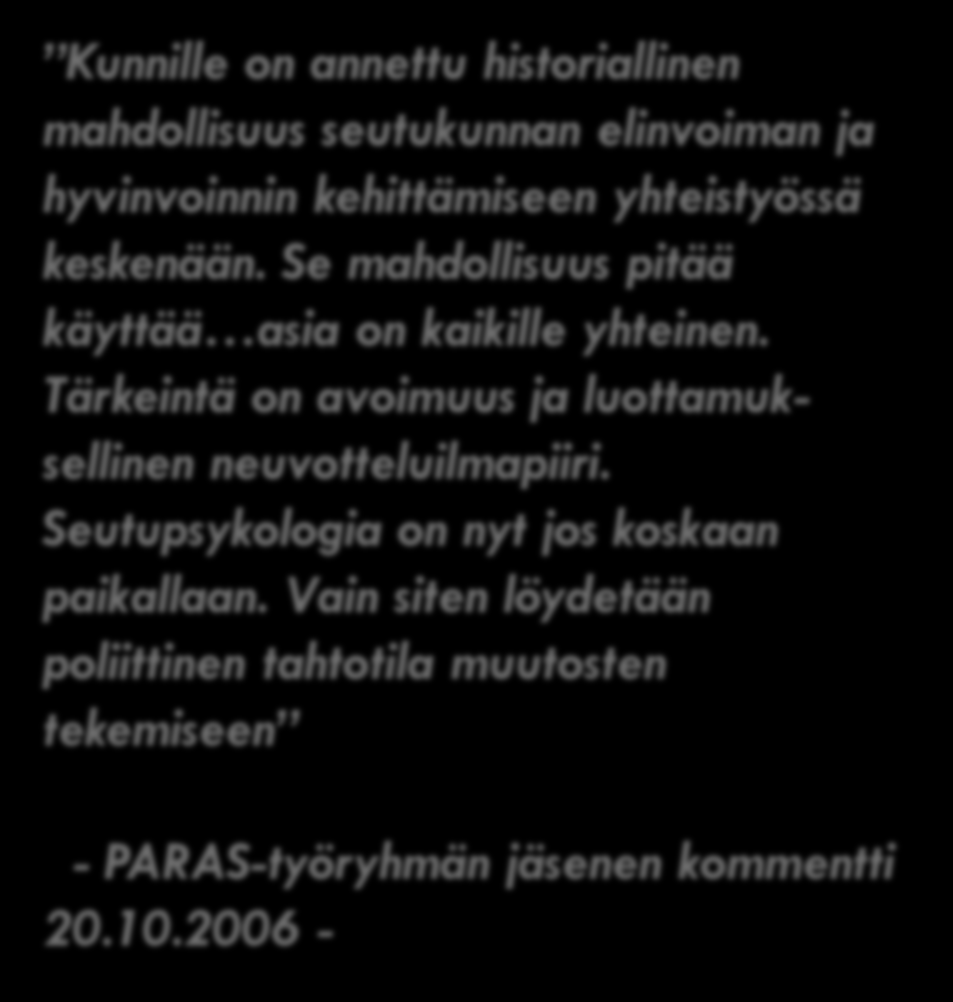 Kunnille on annettu historiallinen mahdollisuus seutukunnan elinvoiman ja hyvinvoinnin kehittämiseen yhteistyössä keskenään. Se mahdollisuus pitää käyttää asia on kaikille yhteinen.