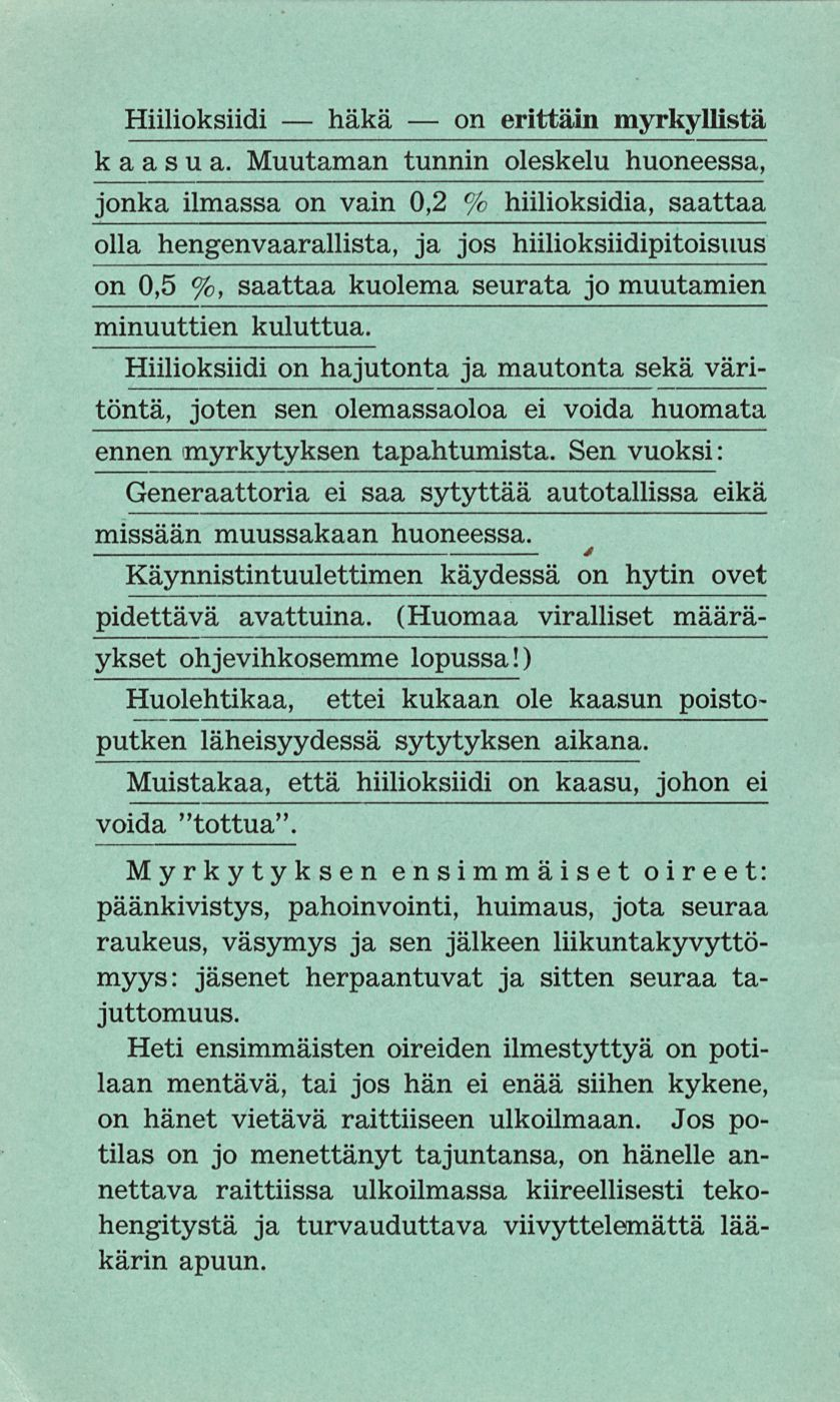 häkä on Hiilioksiidi erittäin myrkyllistä kaasua.