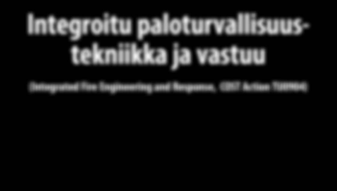 Jyri Outinen, Ruukki Construction Oy, Suolakivenkatu 1, 81 Helsinki Markku Heinisuo, Tampereen teknillinen yliopisto, Korkeakoulunkatu 1, 3311 Tampere Integroitu paloturvallisuustekniikka ja vastuu