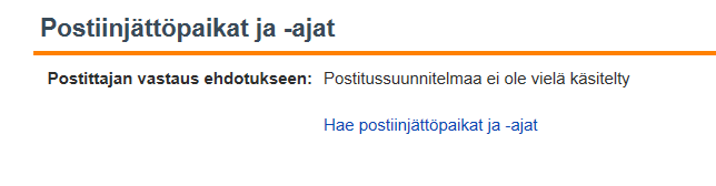 Postiinjättöpaikat ja ajat, tietojen hakeminen Postiinjättopaikat ja ajat suunnitelmaa ei voi hakea ennen kuin olet täyttänyt kaikki postitukseen liittyvät kohdat.