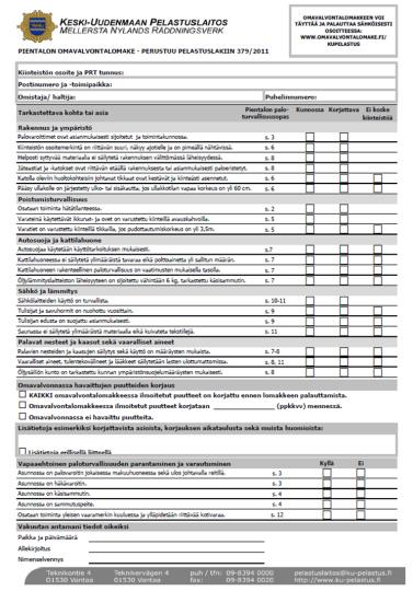 Asuinkiinteistöjen omavalvonta Omavalvonta on yksi valvontatoiminnan muodoista, jota toteutetaan asuinkäytössä oleviin kiinteistöihin perinteisen palotarkastuksen rinnalla.