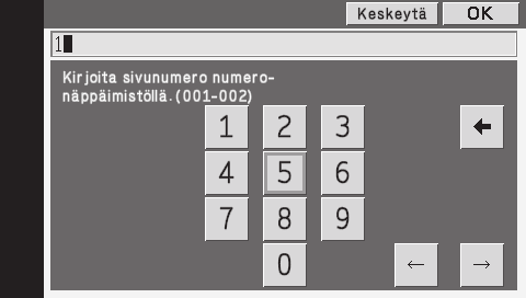 ENNEN LAITTEEN KÄYTTÄMISTÄ Numeron syöttäminen nuolinäppäimillä Voit muuttaa kopioiden määrän syöttämällä numeron seuraavasti.