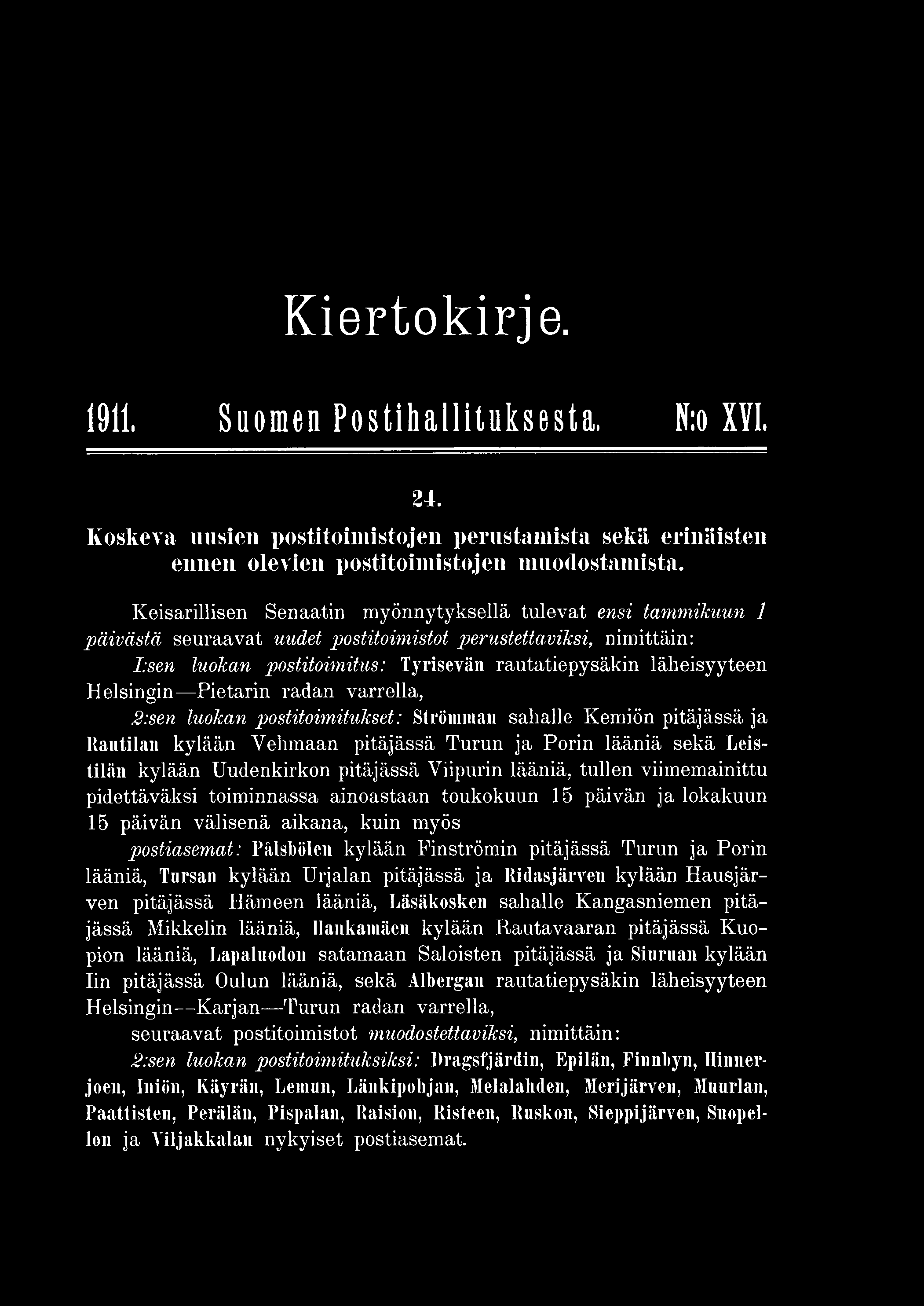 Kiertokirje. 1911. S u o m en P o s t i h a l l l t u k s e s t a. N:o XVI. 24. Koskeva uusien postitoimistojen perustamista sekä erinäisten ennen olevien postitoimistojen muodostamista.