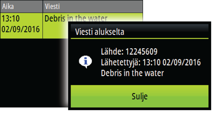 AIS-aluksen kutsu Jos järjestelmässä on NMEA 2000 -yhteyden kautta lähetettäviä DSC (Digital Select Calling) -kutsuja tukeva VHF-radio, voit ottaa DSCyhteyden muihin aluksiin Triton²-laitteella.
