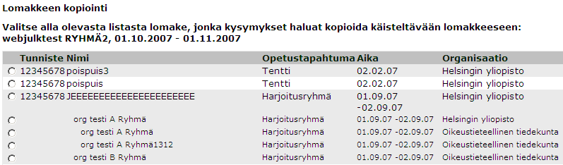 Helsingin yliopisto WebOodi Sivu 21/34 Lomakkeen luonti kopioimalla vanha lomake Voit käyttää vanhaa palautelomaketta hyväksesi uuden luomisessa.