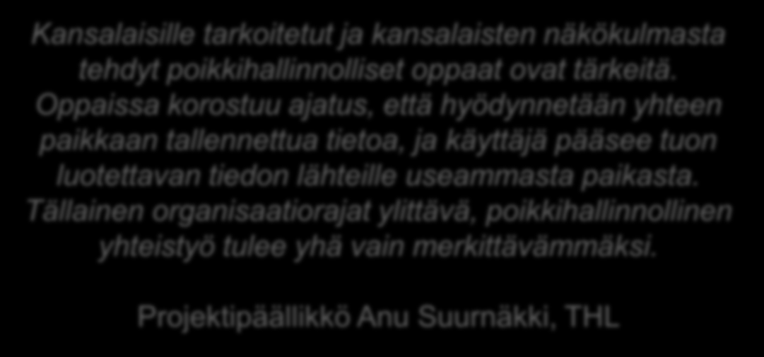 Palveluoppaista sanottua Kansalaisille tarkoitetut ja kansalaisten näkökulmasta tehdyt poikkihallinnolliset oppaat ovat tärkeitä.