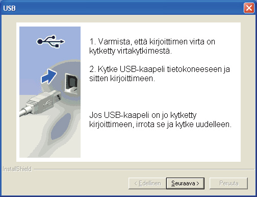 USB Windows f Napsauta USB-kaapelin käyttäjät. Windows Vista : kun Käyttäjätilien valvonta tulee näkyviin, napsauta Jatka. i Kun tämä näyttö avautuu, varmista, että kirjoittimeen on kytketty virta.