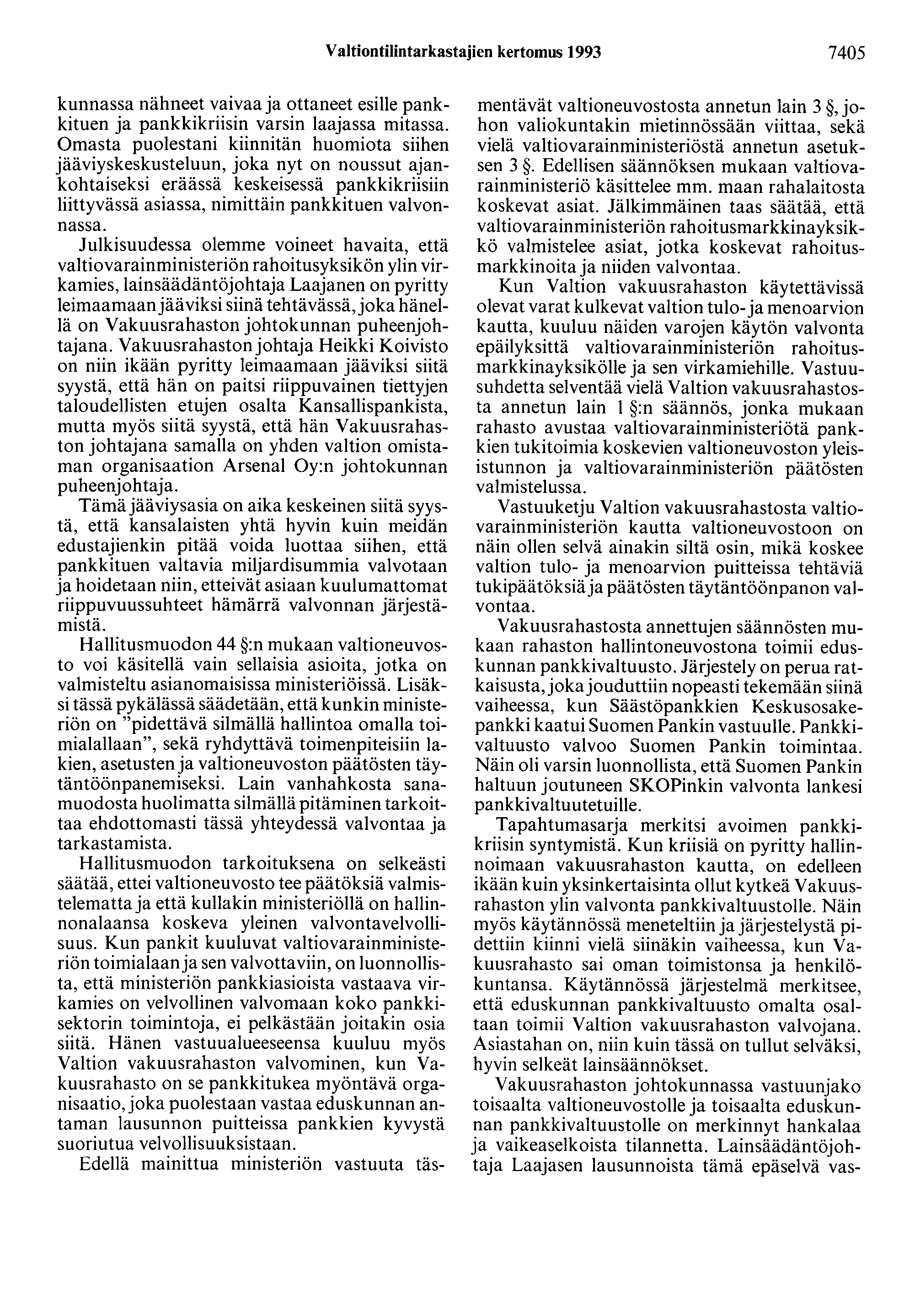 Valtiontilintarkastajien kertomus 1993 7405 kunnassa nähneet vaivaaja ottaneet esille pankkituen ja pankkikriisin varsin laajassa mitassa.