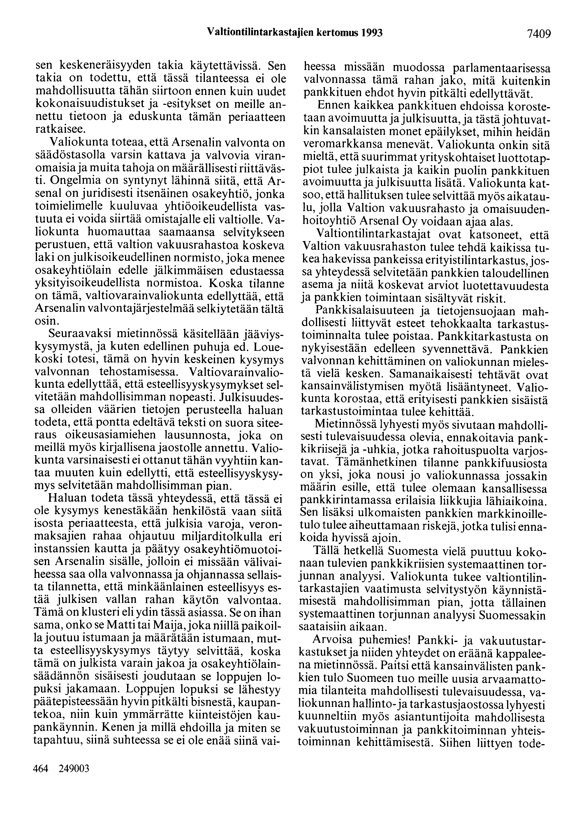 Valtiontilintarkastajien kertomus 1993 7409 sen keskeneräisyyden takia käytettävissä.