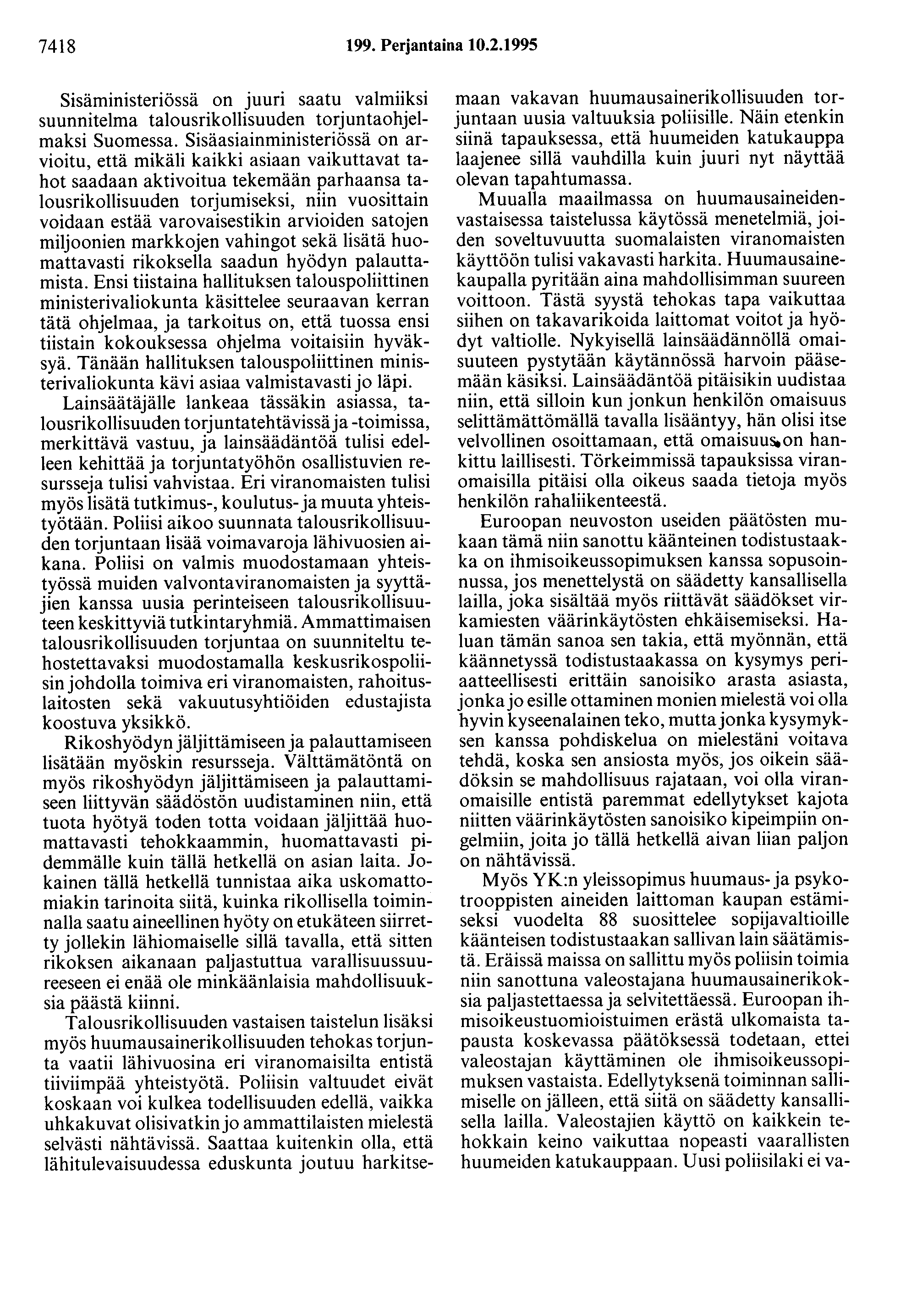 7418 199. Perjantaina 10.2.1995 Sisäministeriössä on juuri saatu valmiiksi suunnitelma talousrikollisuuden torjuntaohjelmaksi Suomessa.