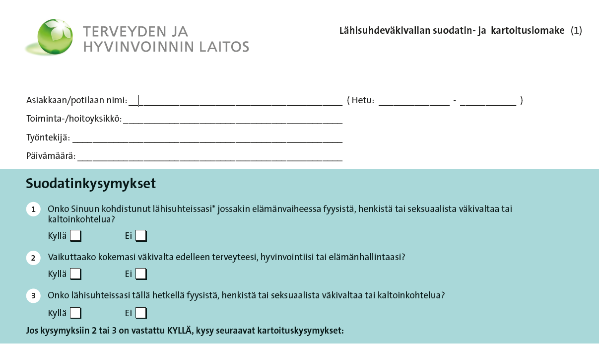 Suodatinkysymykset Mikäli potilas vastaa KYLLÄ suodatinkysymyksiin nro 2 tai 3, tee hänelle kartoituskysymykset lomakkeen mukaisesti.