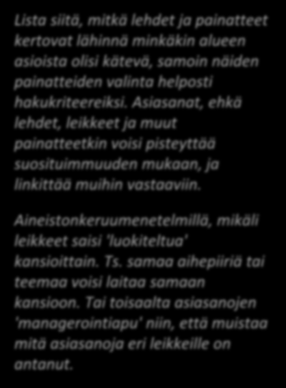 User needs and suggestions More knowledge of service Materials not in collections Search engine vs catalgoue Tools to organise materials Lista siitä, mitkä lehdet ja painatteet kertovat lähinnä