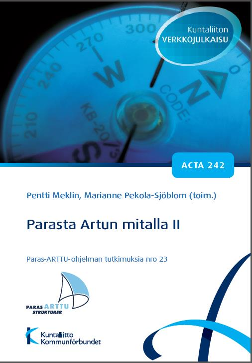 Kokoomaraportti PARASTA ARTUN MITALLA II: Arviointia kunta- ja palvelurakenneuudistuksesta ja kehittämispotentiaalista kunnissa ARTTU-ohjelman tutkimusten pohjalta.