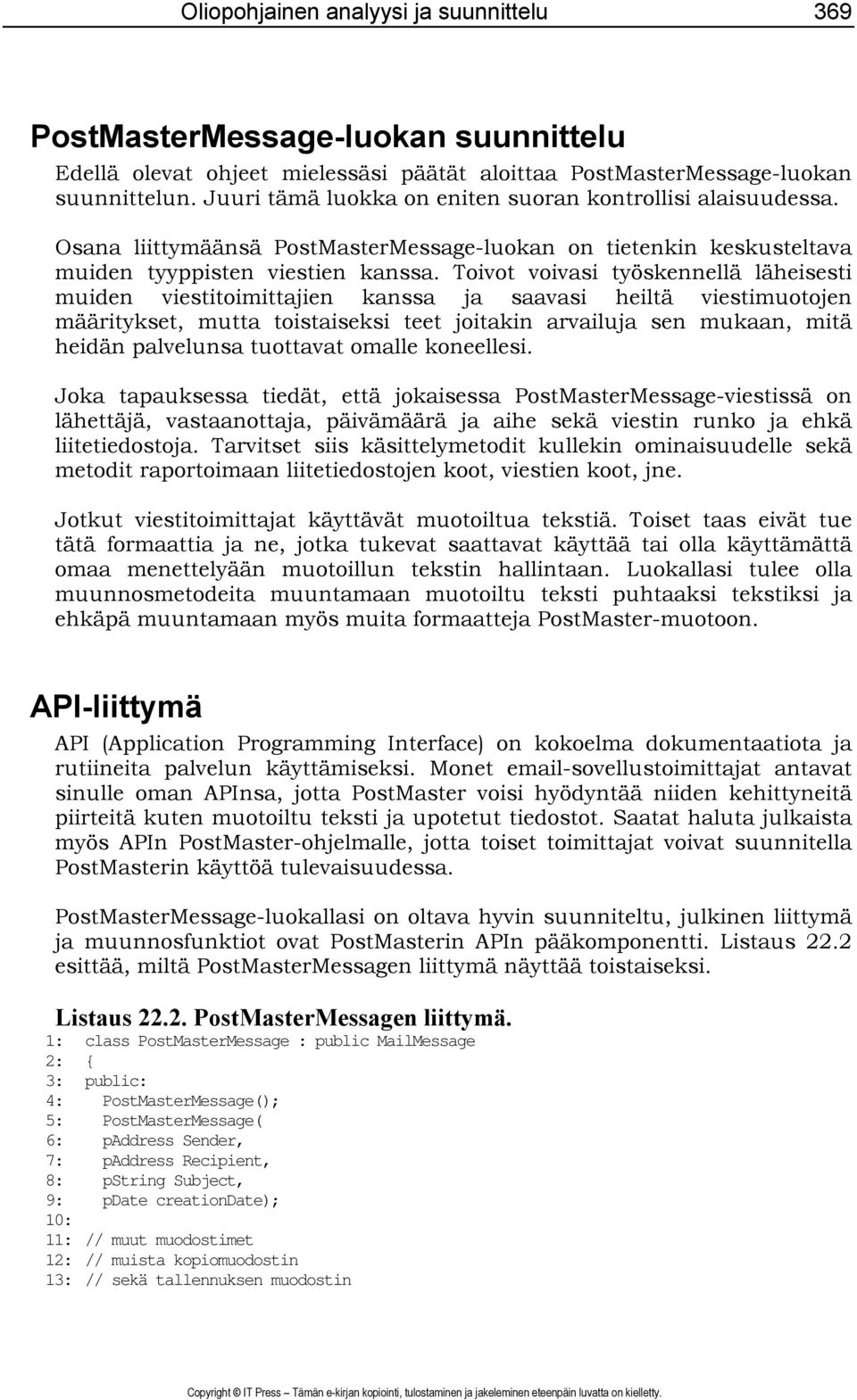 Toivot voivasi työskennellä läheisesti muiden viestitoimittajien kanssa ja saavasi heiltä viestimuotojen määritykset, mutta toistaiseksi teet joitakin arvailuja sen mukaan, mitä heidän palvelunsa
