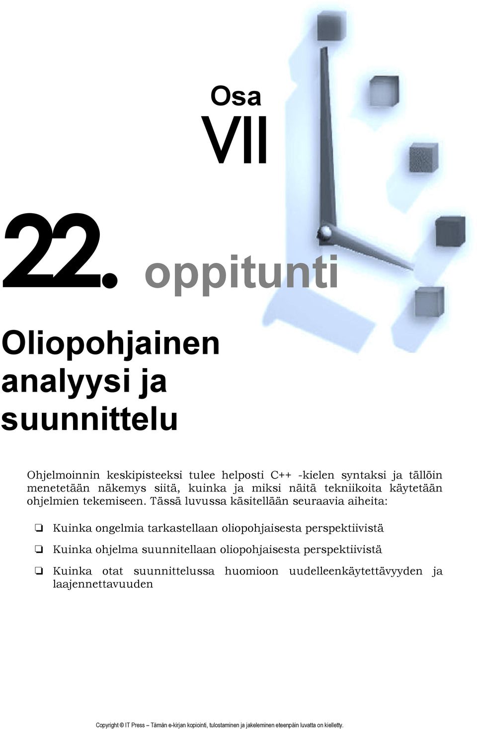 tällöin menetetään näkemys siitä, kuinka ja miksi näitä tekniikoita käytetään ohjelmien tekemiseen.